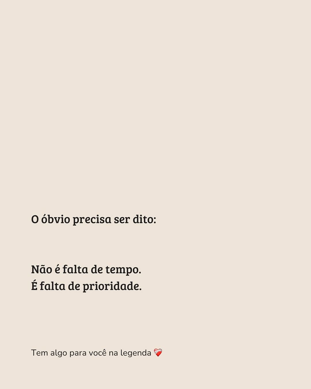 Às vezes a gente diz que não tem tempo. Mas, se olhar com cuidado, o te…